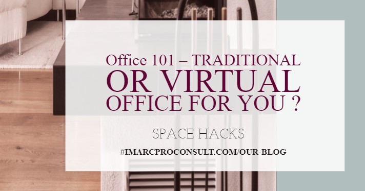 3. Office 101 – TRADITIONAL OR VIRTUAL OFFICE FOR YOU ?